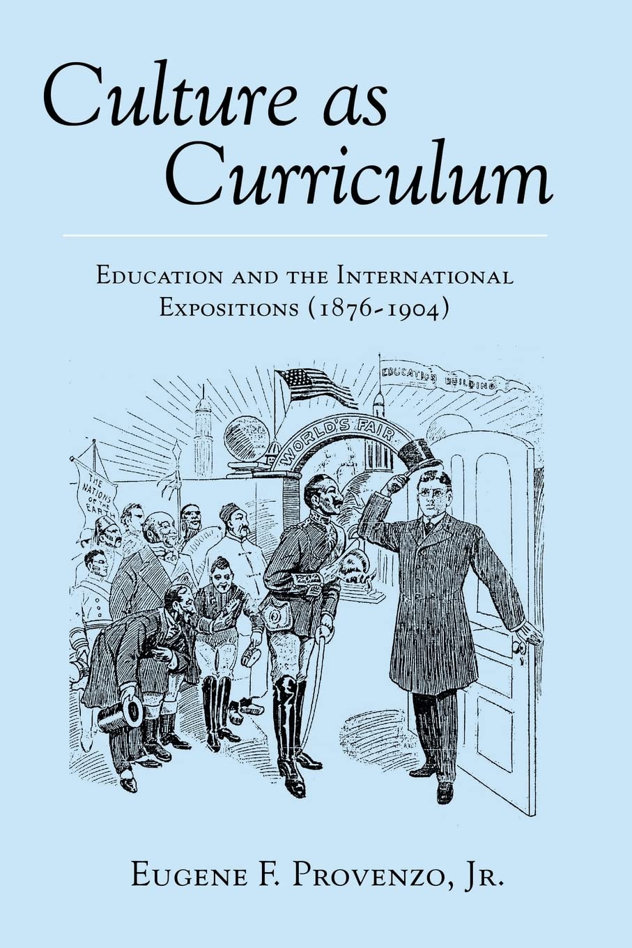 Culture as Curriculum: Education and the International Expositions (18761904) (History of Schools and Schooling),Used