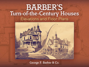 Barber's TurnoftheCentury Houses: Elevations and Floor Plans (Dover Architecture),New
