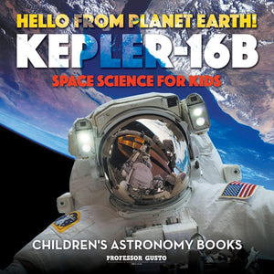 Hello from Planet Earth! Kepler16b  Space Science for Kids  Children's Astronomy Books,Used