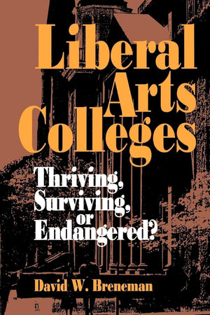 Liberal Arts Colleges: Thriving, Surviving, or Endangered?,Used
