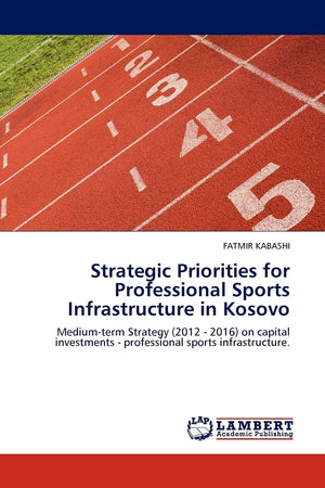 Strategic Priorities for Professional Sports Infrastructure in Kosovo: Mediumterm Strategy (2012  2016) on capital investments,Used
