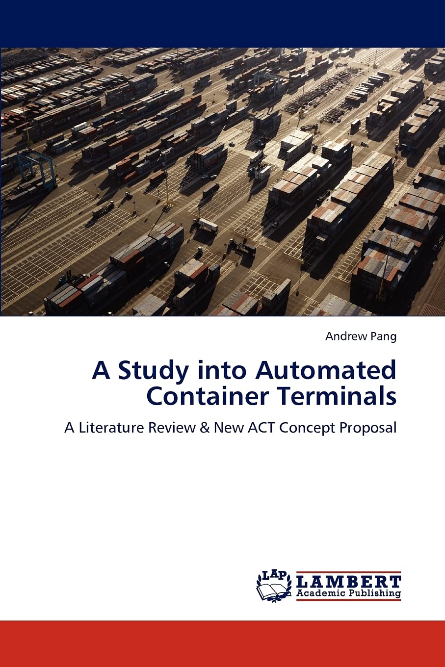 A Study into Automated Container Terminals: A Literature Review & New ACT Concept Proposal,Used