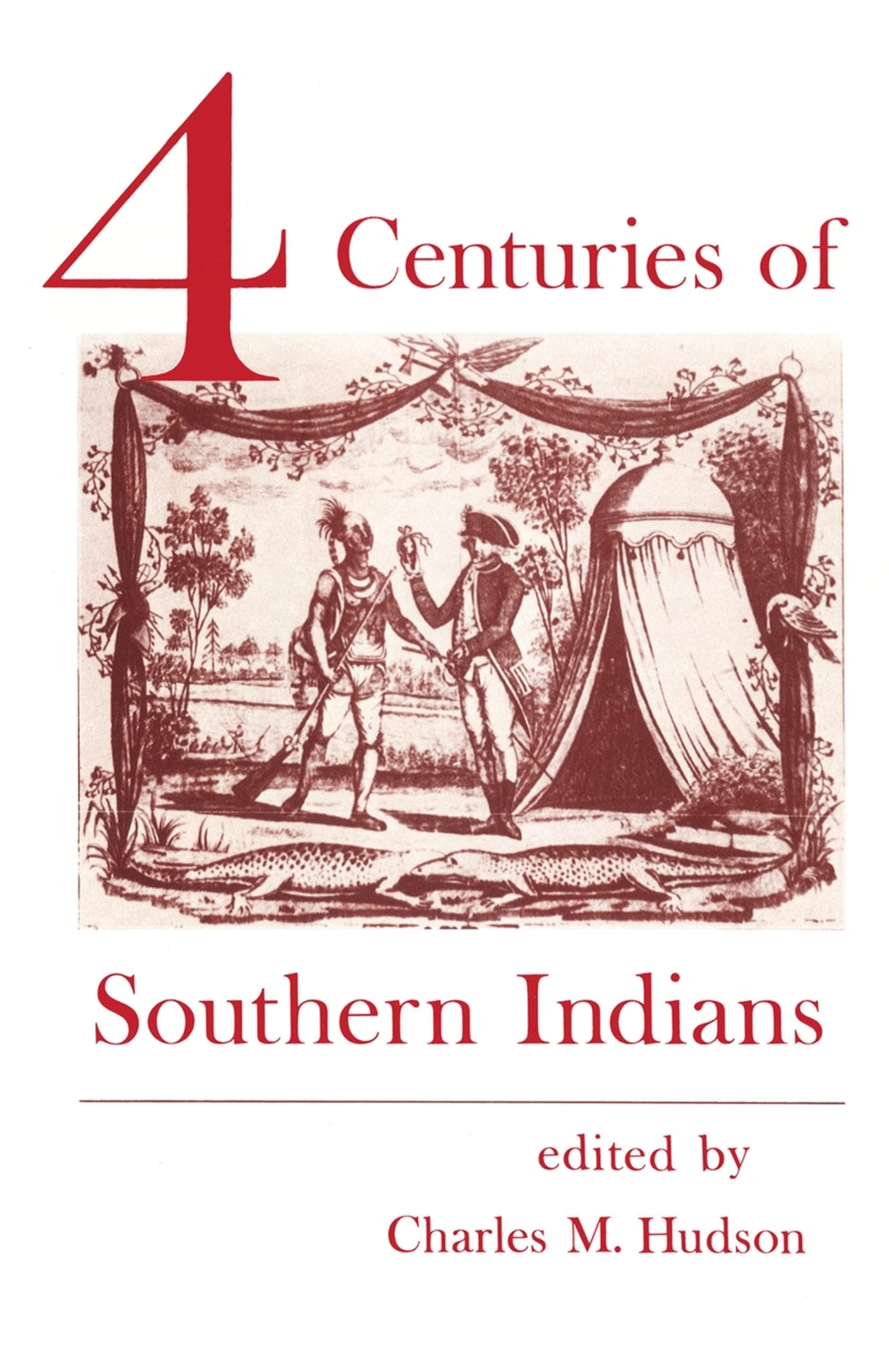 Four Centuries Of Southern Indians (Southern Anthropological Society Proceedings Ser.),Used