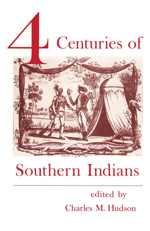 Four Centuries Of Southern Indians (Southern Anthropological Society Proceedings Ser.),Used
