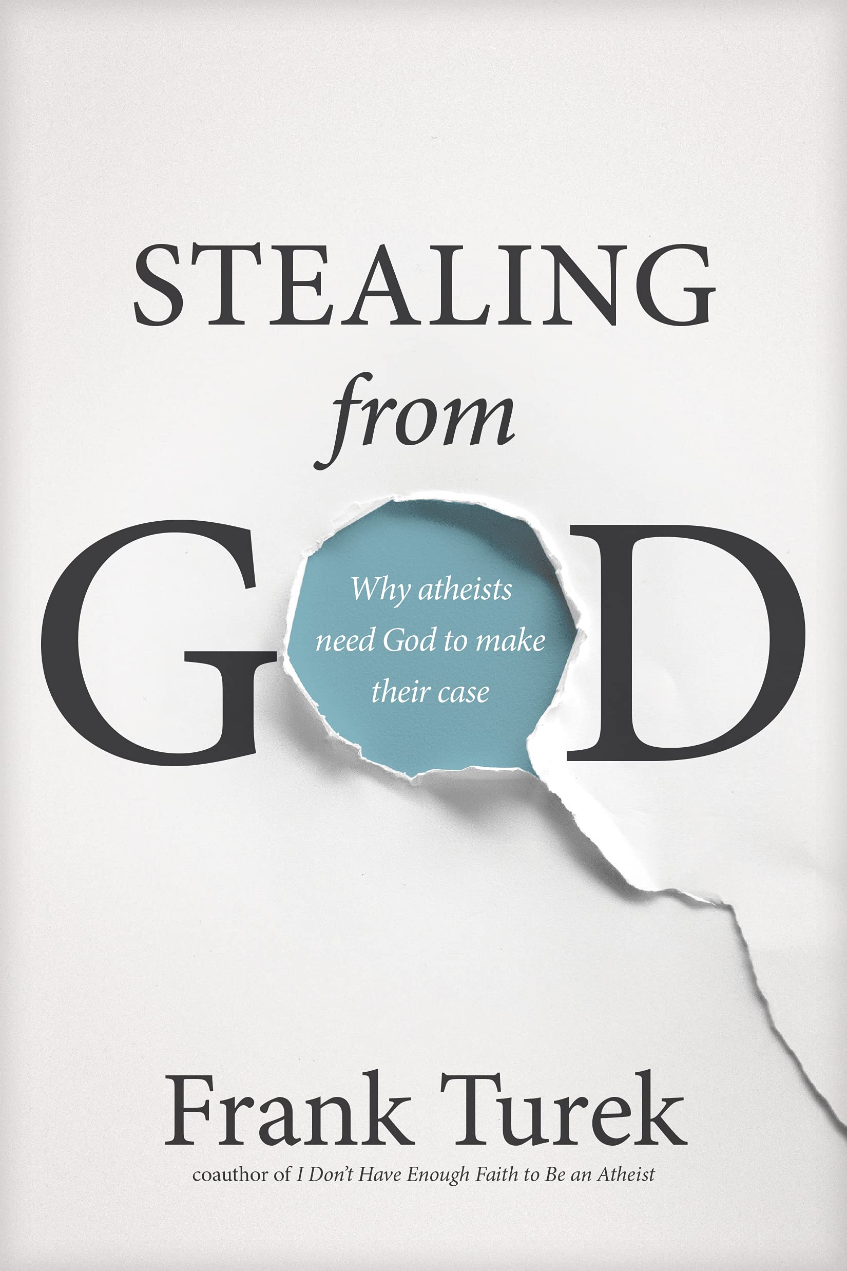 Stealing from God: Why Atheists Need God to Make Their Case,Used