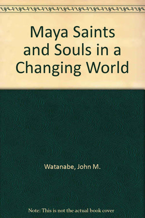 Maya Saints and Souls in a Changing World,Used