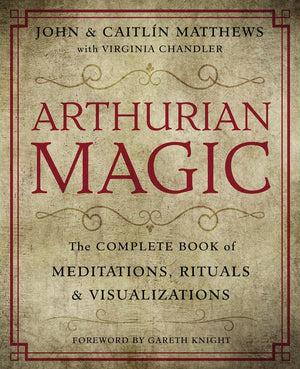 Arthurian Magic: A Practical Guide To The Wisdom Of Camelot,Used