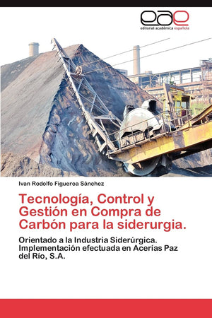 Tecnologa, Control y Gestin en Compra de Carbn para la siderurgia.: Orientado a la Industria Siderrgica. Implementacin,Used