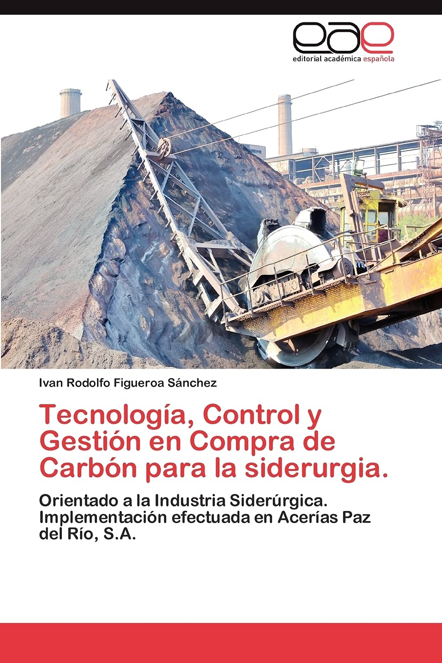 Tecnologa, Control y Gestin en Compra de Carbn para la siderurgia.: Orientado a la Industria Siderrgica. Implementacin,Used