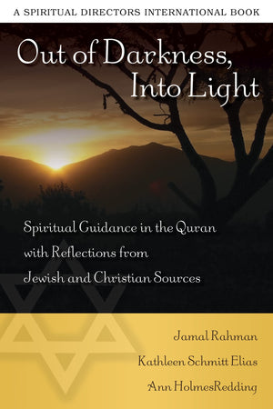 Out Of Darkness, Into Light: Spiritual Guidance In The Quran With Reflections From Jewish And Christian Sources (Spiritual Direc,Used
