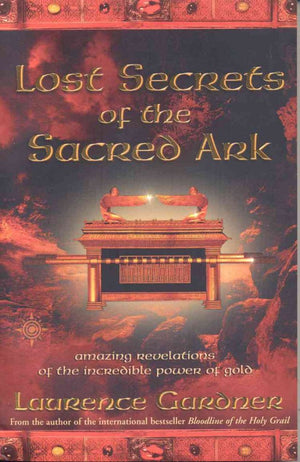 Lost Secrets of the Sacred Ark: Amazing Revelations of the Incredible Power of Gold,Used