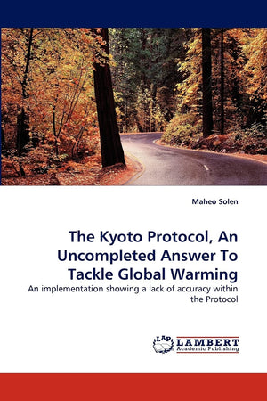 The Kyoto Protocol, An Uncompleted Answer To Tackle Global Warming: An implementation showing a lack of accuracy within the Prot,Used