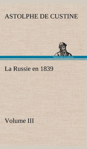 La Russie en 1839, Volume III (French Edition),Used