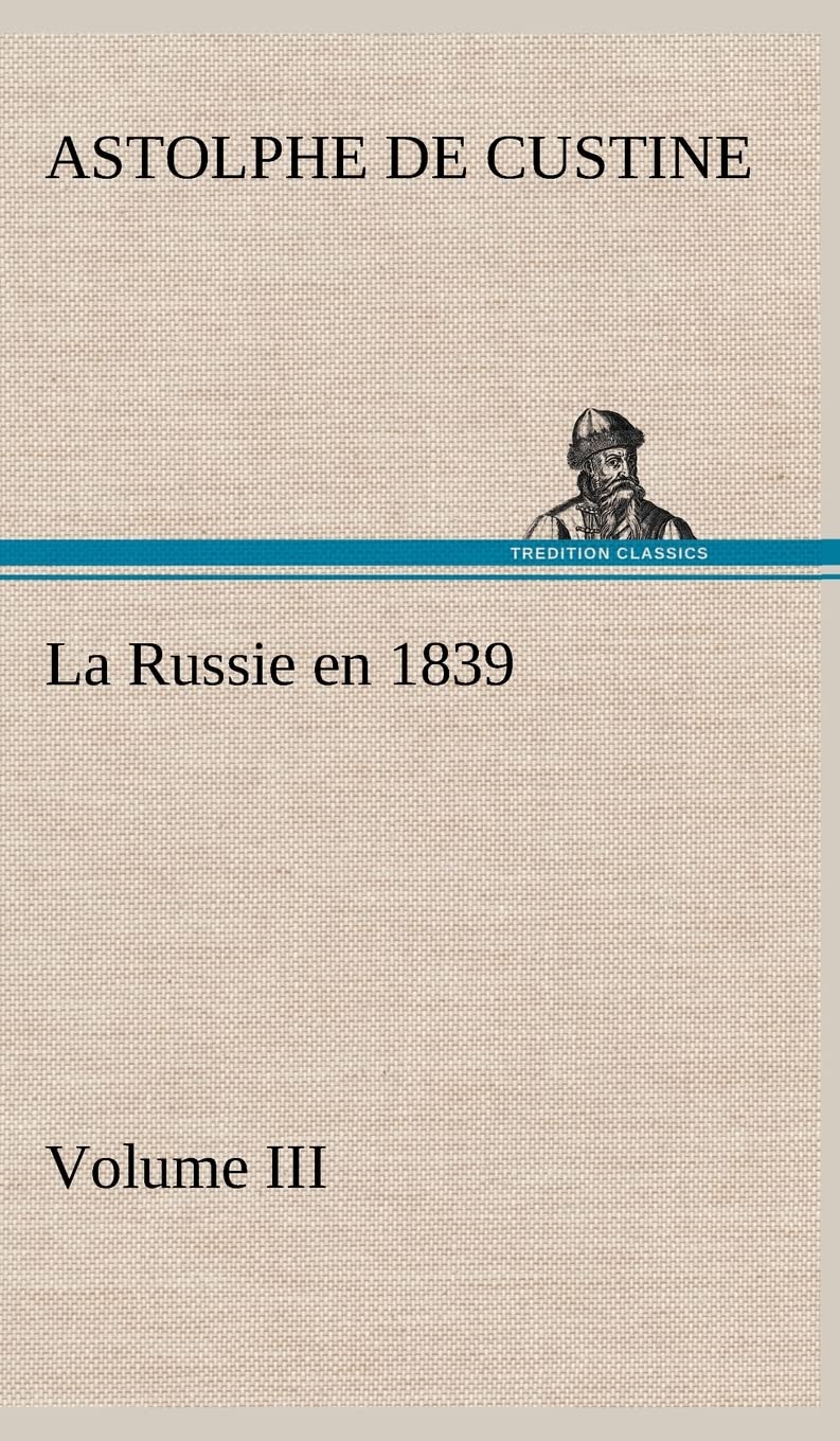La Russie en 1839, Volume III (French Edition),Used