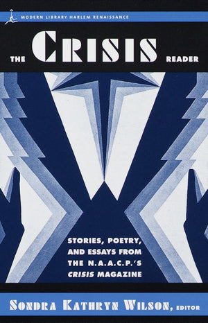 The Crisis Reader: Stories, Poetry, And Essays From The N.A.A.C.P.'S Crisis Magazine (Harlem Renaissance),New