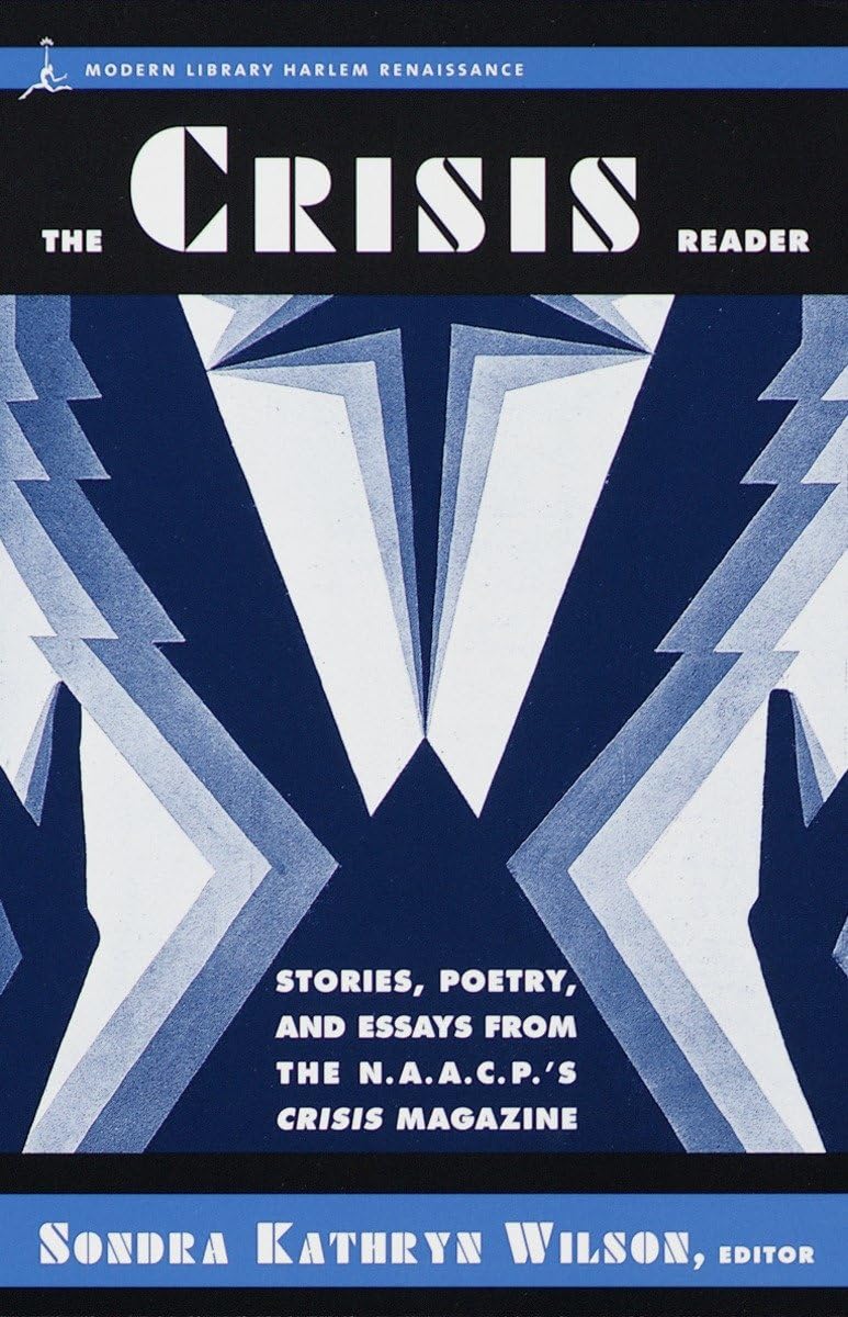 The Crisis Reader: Stories, Poetry, And Essays From The N.A.A.C.P.'S Crisis Magazine (Harlem Renaissance),New