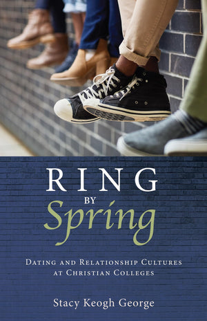 Ring by Spring: Dating and Relationship Cultures at Christian Colleges,Used