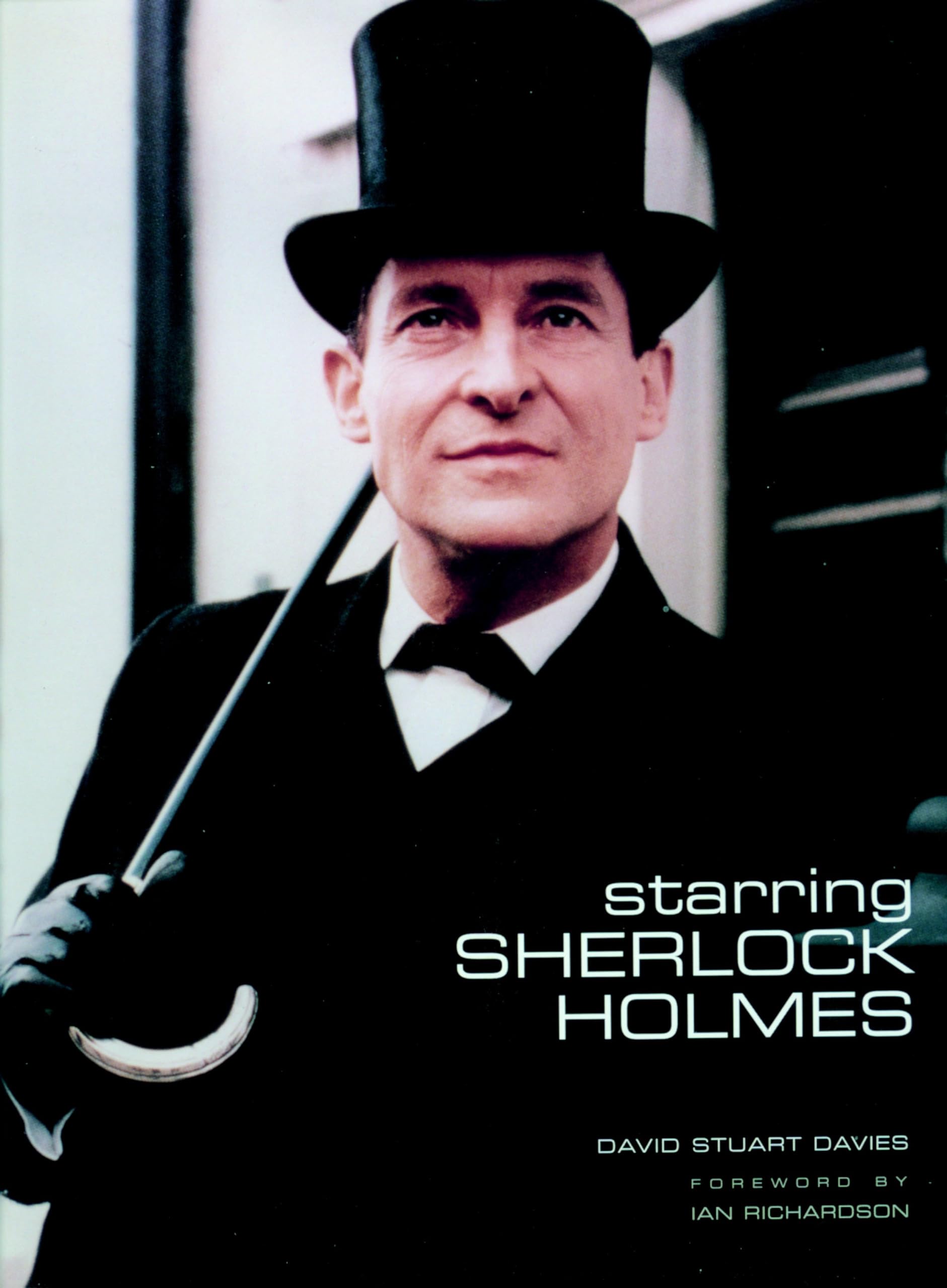Starring Sherlock Holmes: A Century of the Master Detective on Screen,New