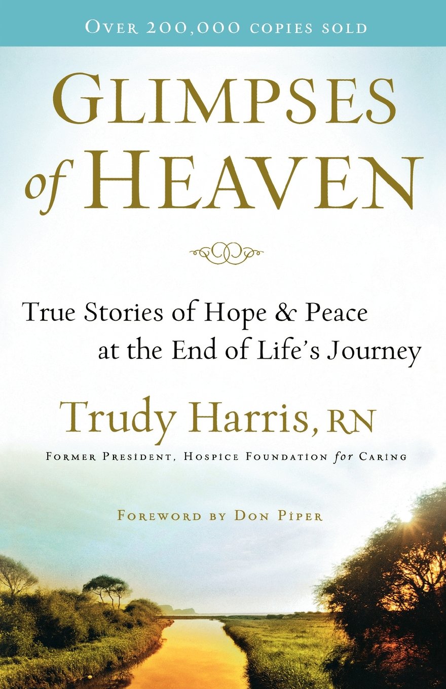 Glimpses of Heaven: True Stories of Hope and Peace at the End of Life's Journey,Used