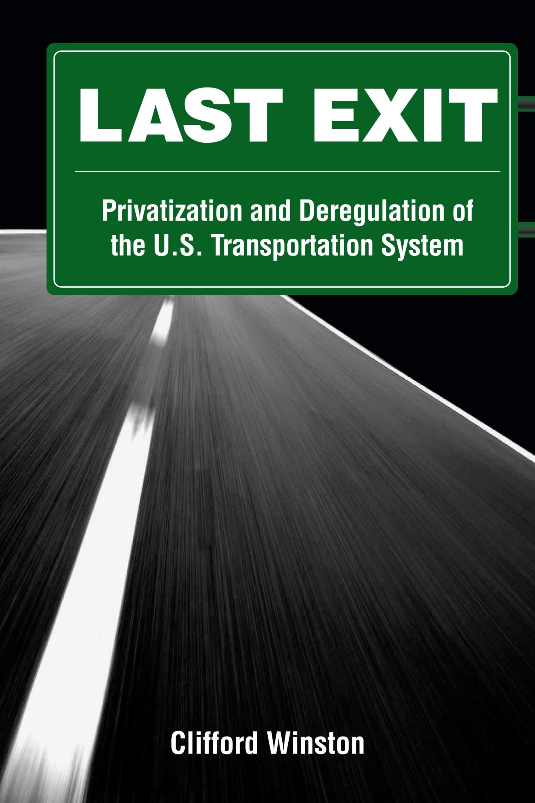 Last Exit: Privatization And Deregulation Of The U.S. Transportation System,Used