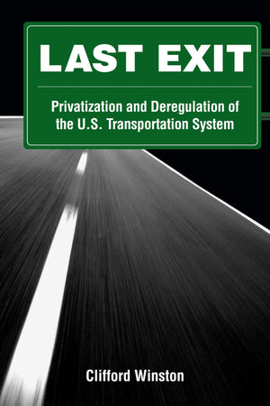 Last Exit: Privatization And Deregulation Of The U.S. Transportation System,Used