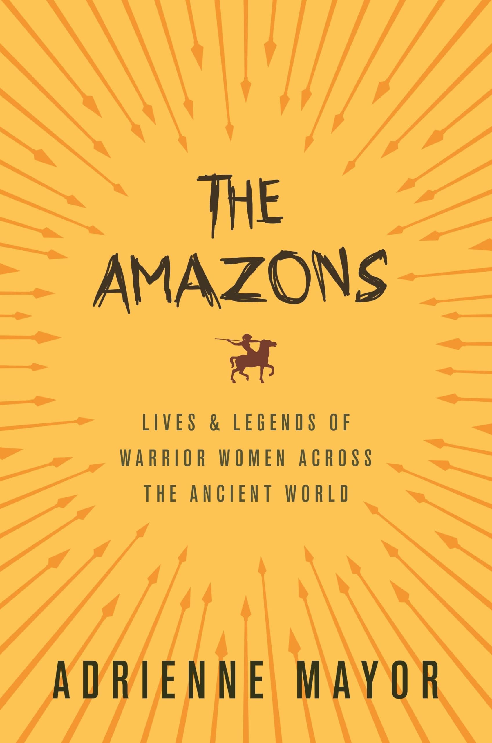 The Amazons: Lives and Legends of Warrior Women across the Ancient World,Used