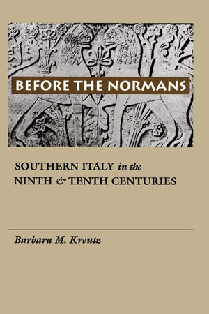 Before The Normans: Southern Italy In The Ninth And Tenth Centuries (The Middle Ages Series),New