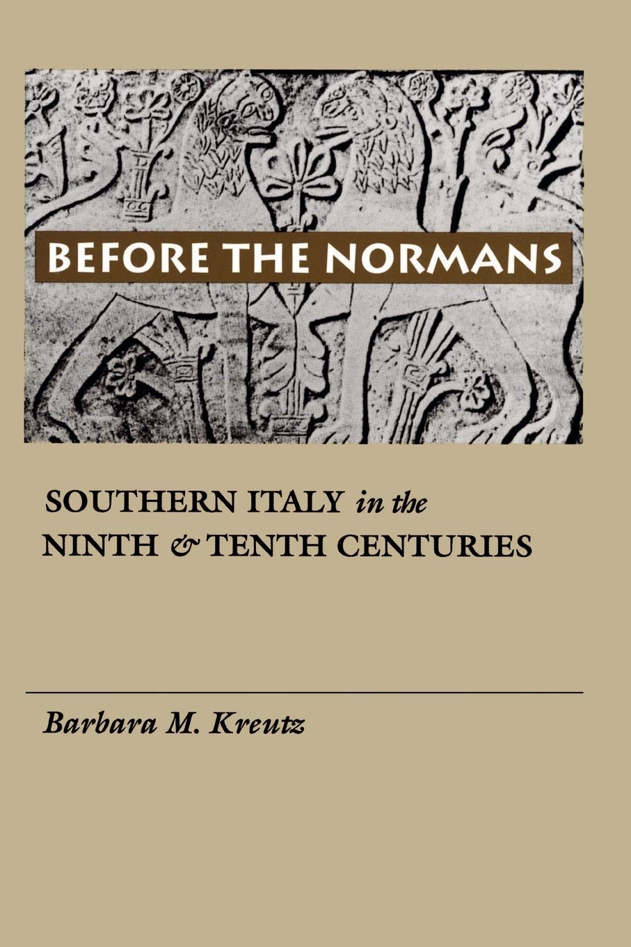Before The Normans: Southern Italy In The Ninth And Tenth Centuries (The Middle Ages Series),New