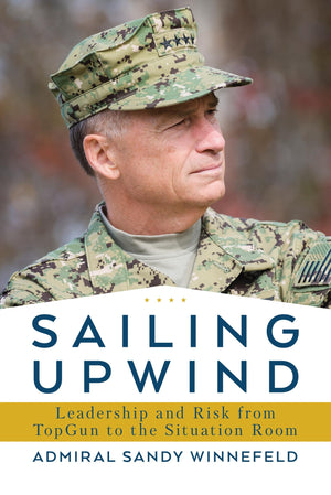 Sailing Upwind: Leadership And Risk From Topgun To The Situation Room