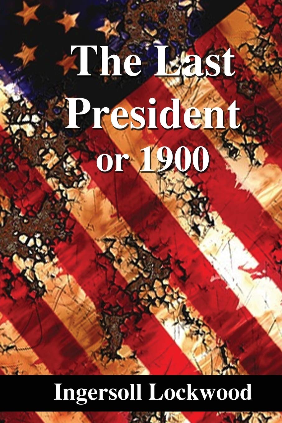 The Last President: Or 1900