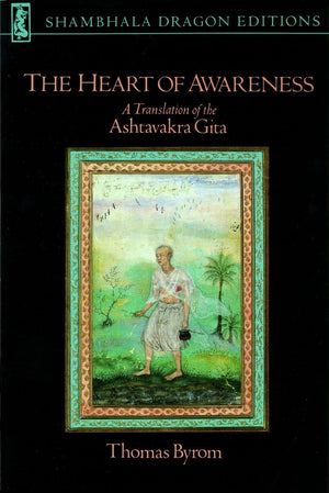 The Heart of Awareness: A Translation of the Ashtavakra Gita (Shambhala Dragon Editions),New