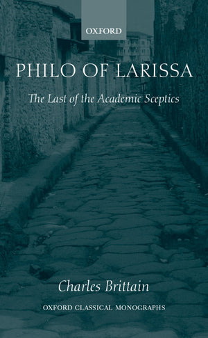 Philo of Larissa: The Last of the Academic Sceptics (Oxford Classical Monographs),Used
