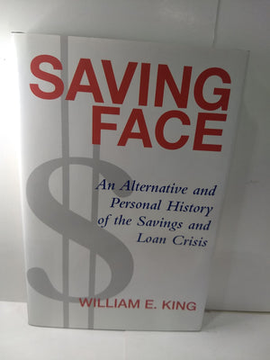 Saving Face: An Alternative and Personal Account of the Savings & Loan Crisis,New