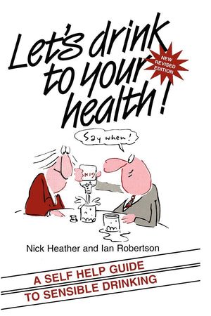 Let's Drink to your Health: A SelfHelp Guide to Sensible Drinking,Used