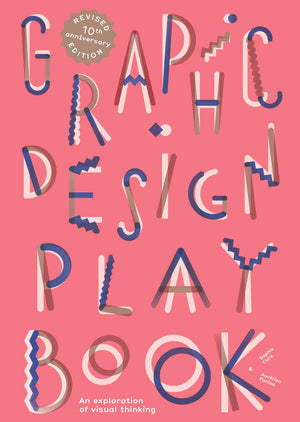Graphic Design Play Book Second Edition: An Exploration Of Visual Thinking