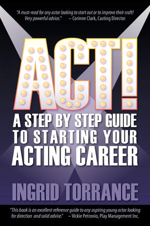 Act!: A Step by Step Guide to Starting Your Acting Career,Used