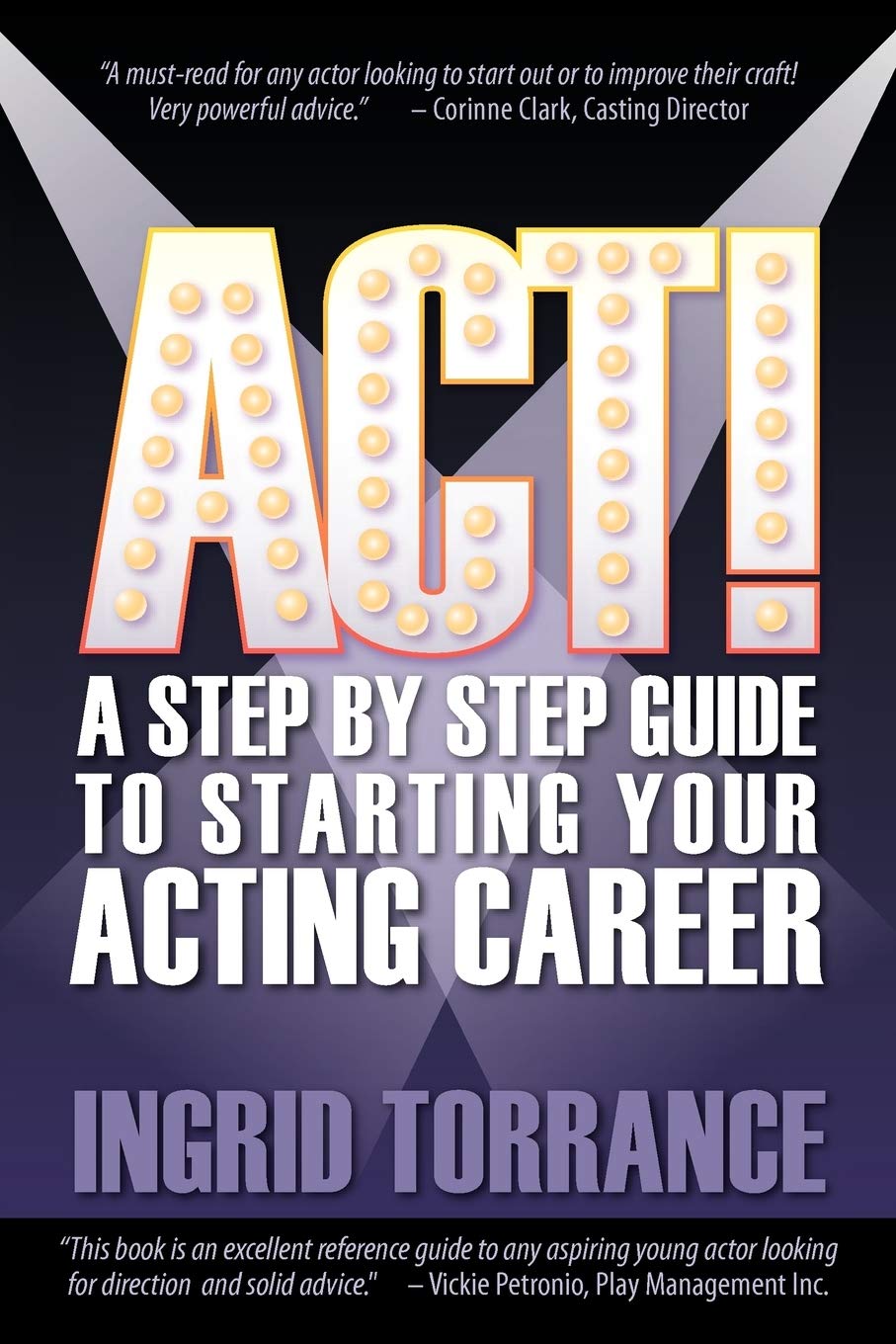 Act!: A Step by Step Guide to Starting Your Acting Career,Used