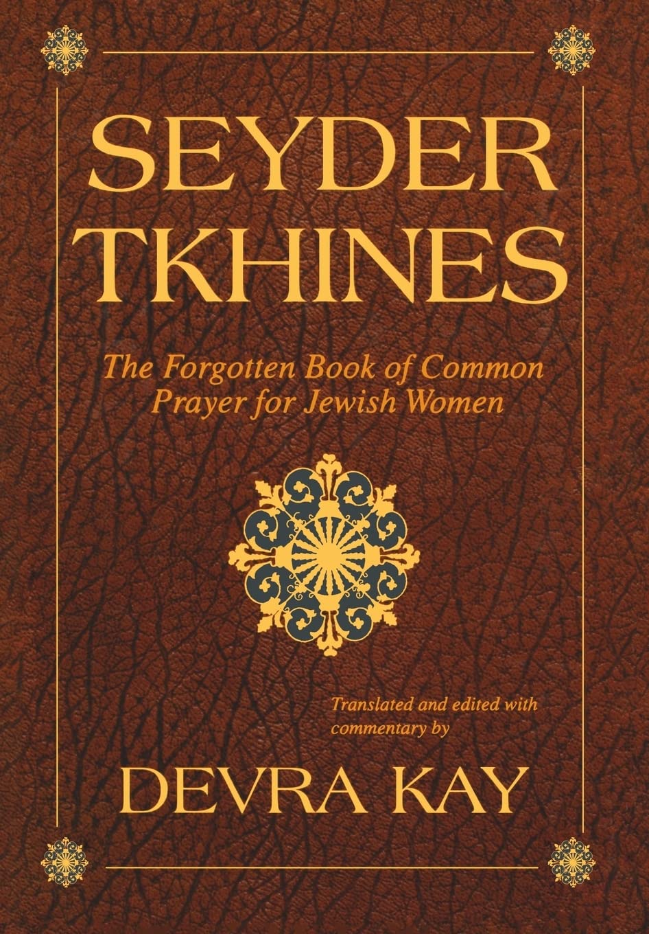 Seyder Tkhines: The Forgotten Book of Common Prayer for Jewish Women,Used