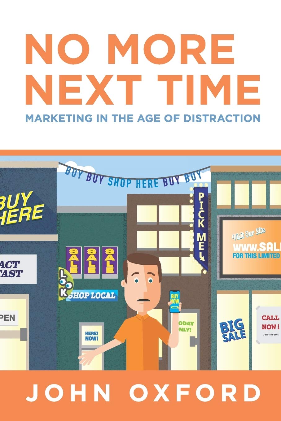 No More Next Time: Marketing in the Age of Distraction,Used