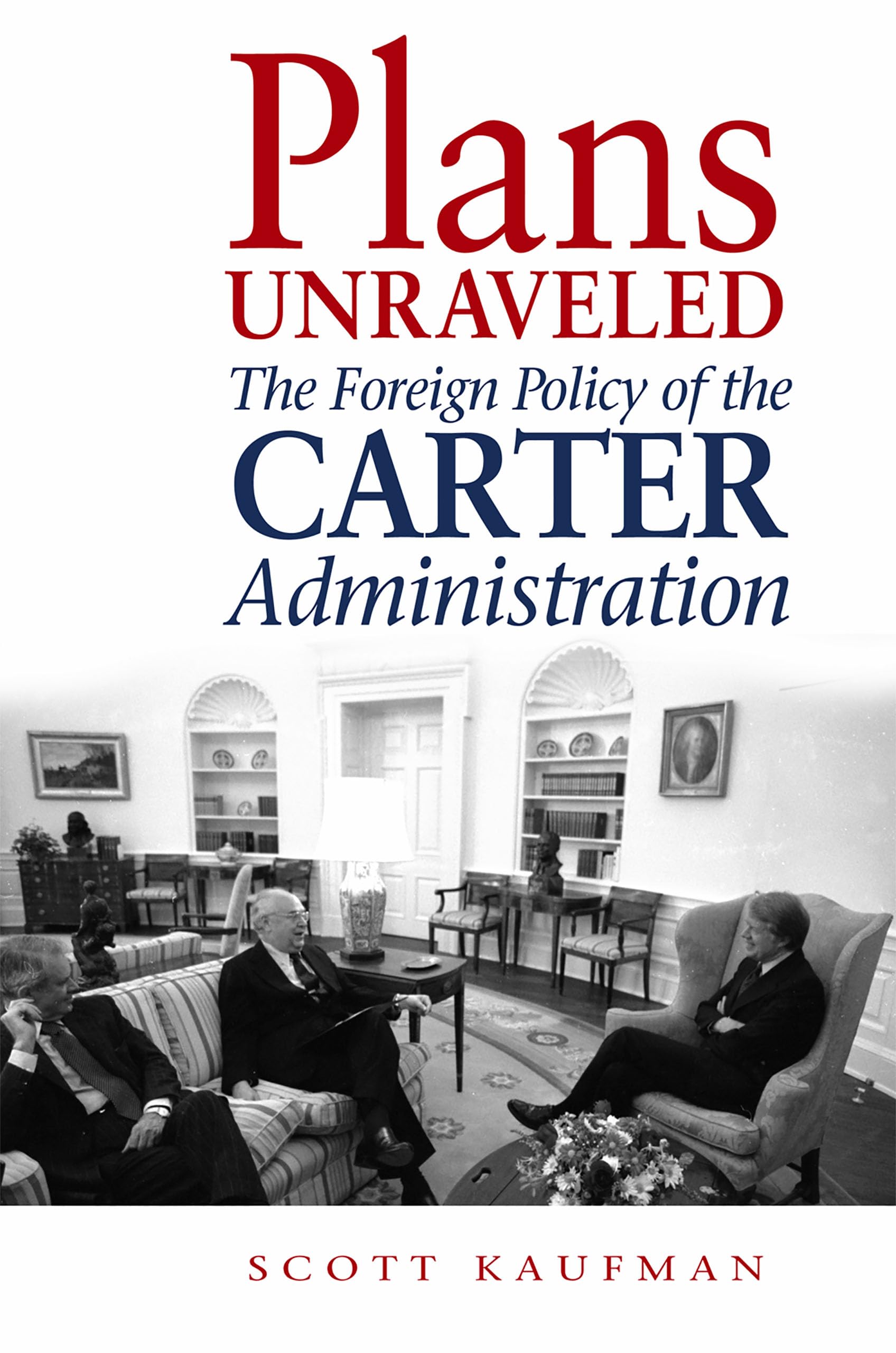 Plans Unraveled: The Foreign Policy of the Carter Administration,Used
