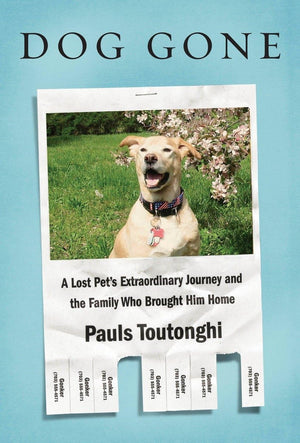 Dog Gone: A Lost Pets Extraordinary Journey and the Family Who Brought Him Home