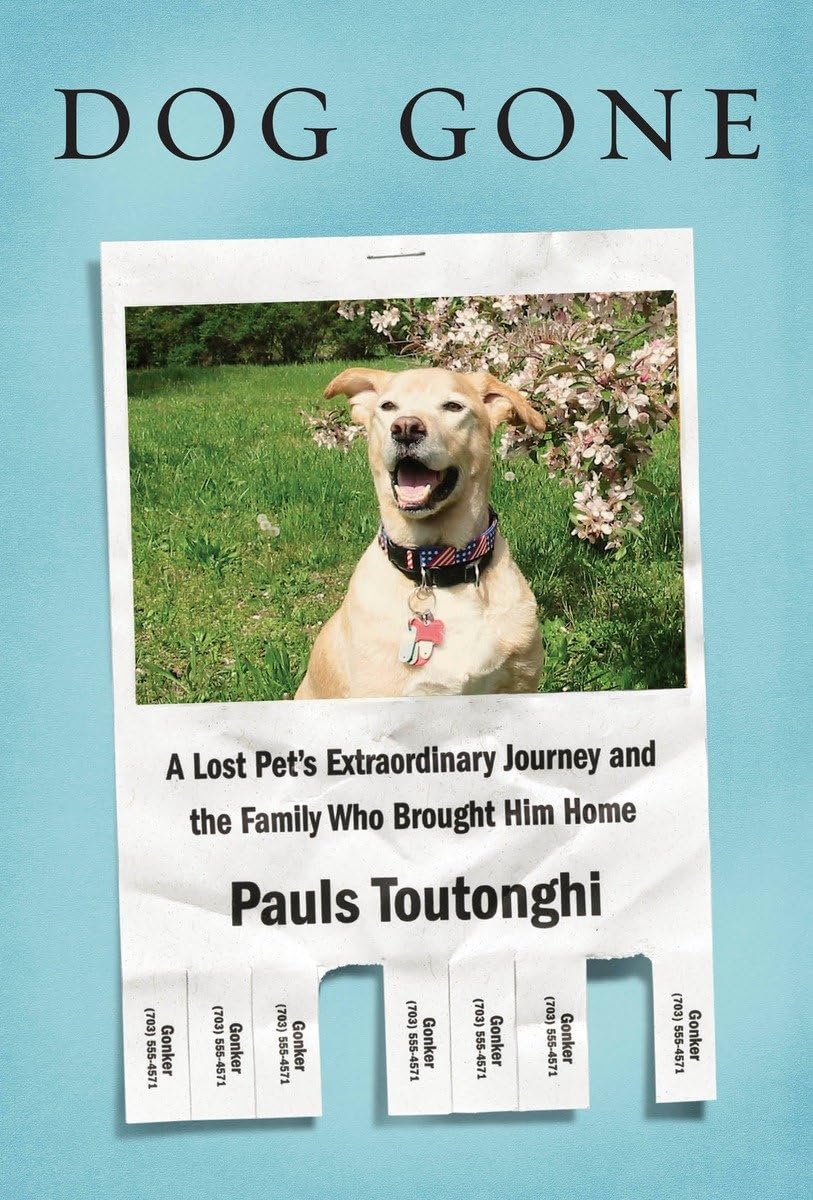Dog Gone: A Lost Pets Extraordinary Journey and the Family Who Brought Him Home