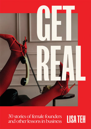 Get Real: 30 Stories Of Female Founders And Other Lessons In Business
