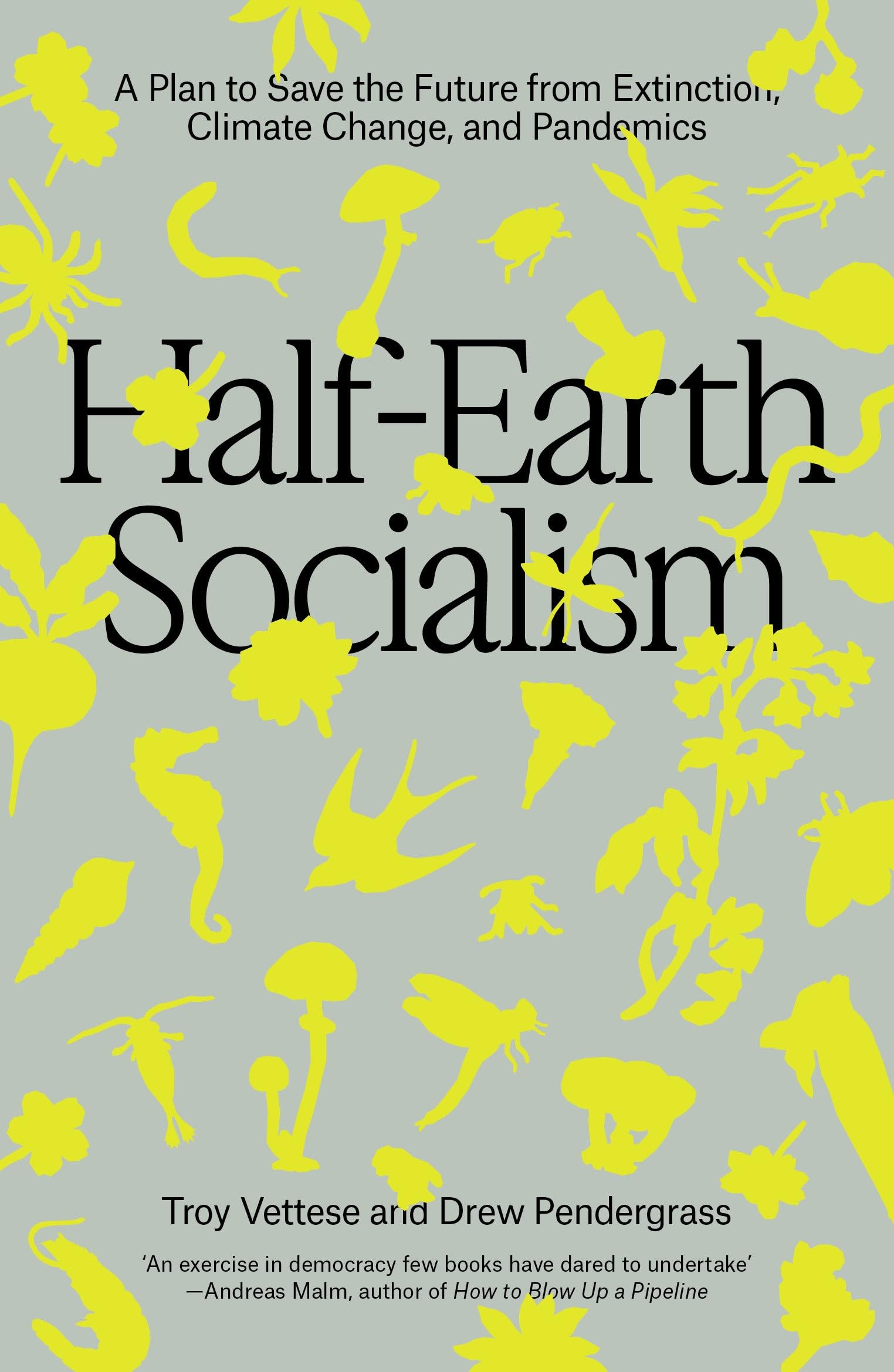 HalfEarth Socialism: A Plan to Save the Future from Extinction, Climate Change and Pandemics,New