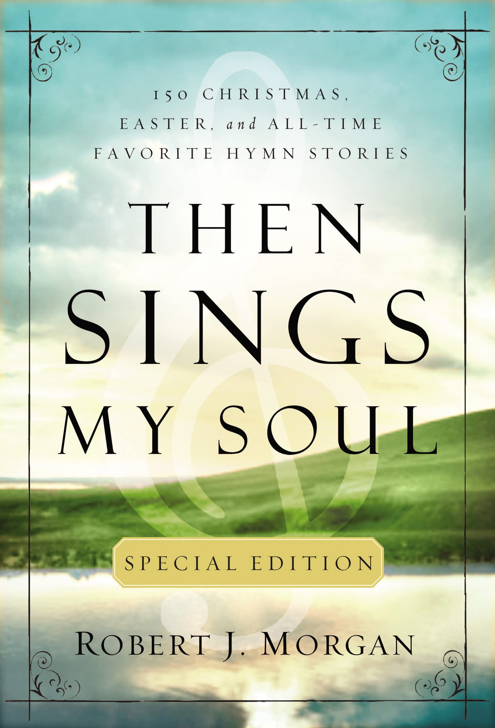Then Sings My Soul Special Edition: 150 Christmas, Easter, and AllTime Favorite Hymn Stories,Used