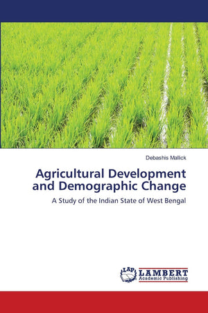 Agricultural Development and Demographic Change: A Study of the Indian State of West Bengal,Used