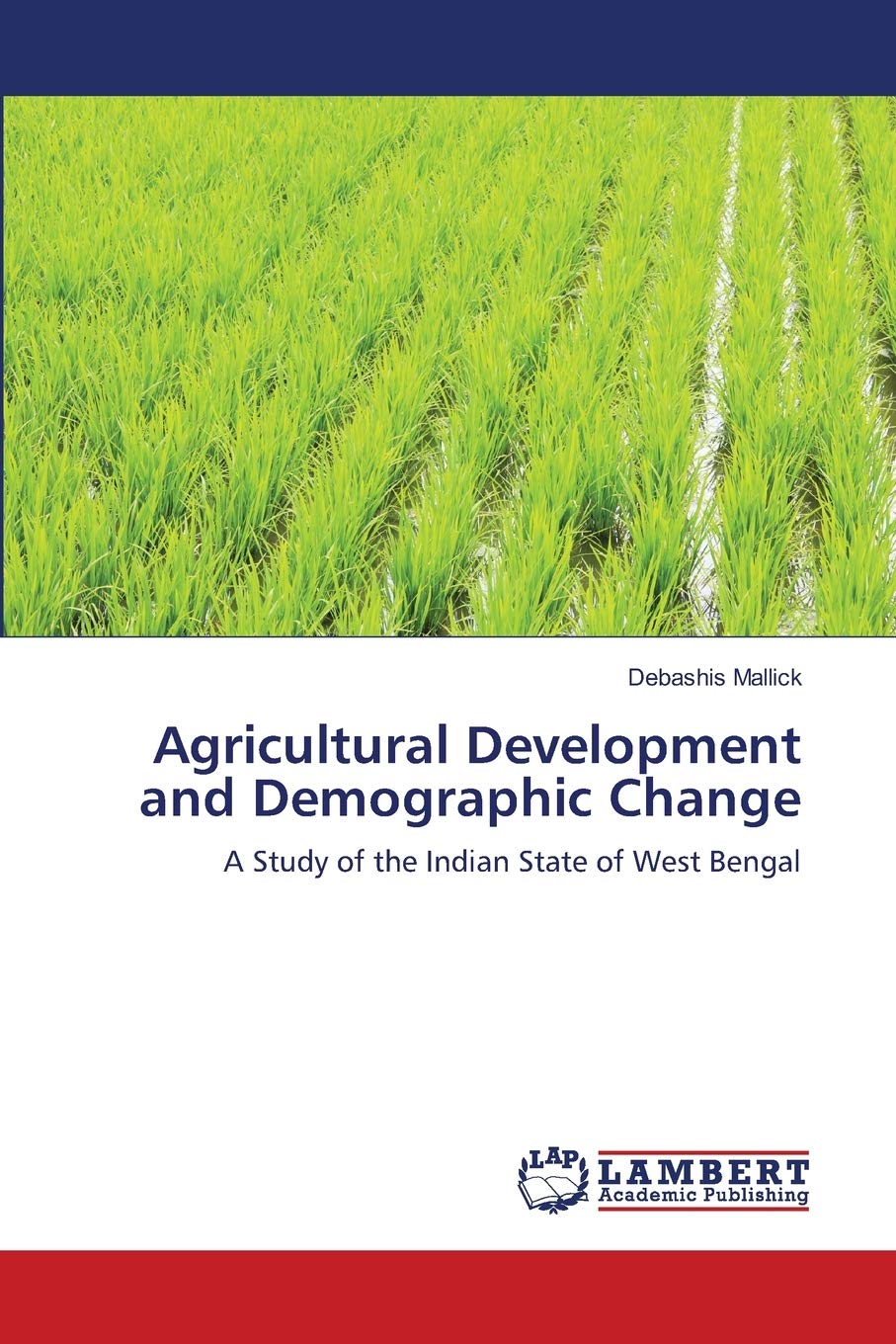 Agricultural Development and Demographic Change: A Study of the Indian State of West Bengal,Used