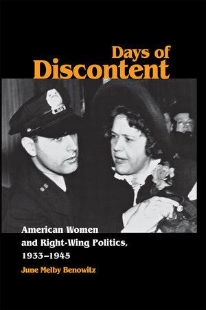 Days Of Discontent: American Women And Rightwing Politics, 19331945,New