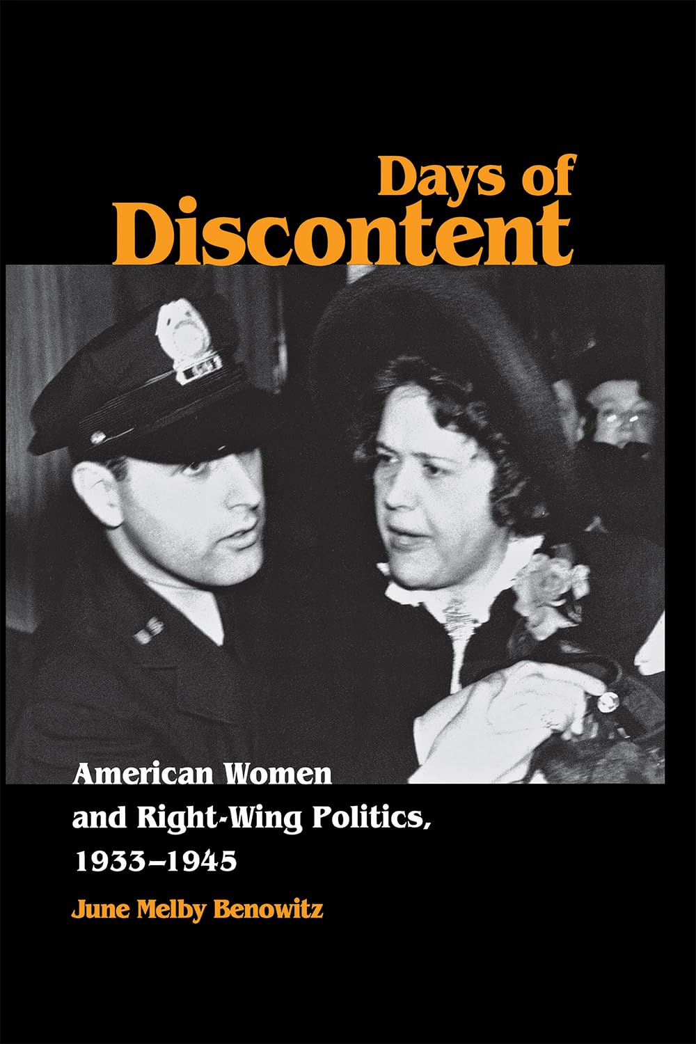 Days of Discontent: American Women and RightWing Politics, 19331945,Used
