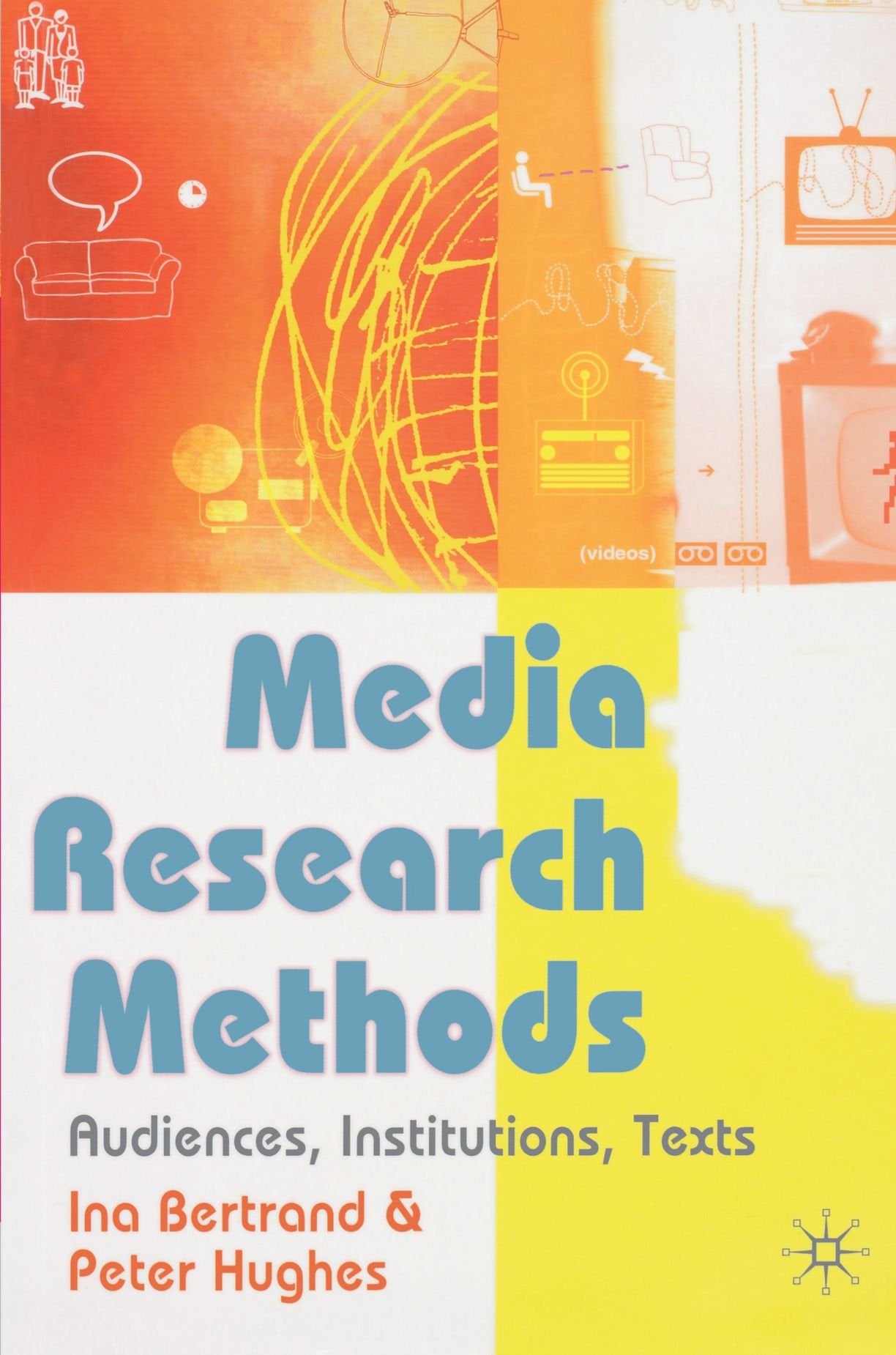 Media Research Methods: Audiences, Institutions, Texts,Used